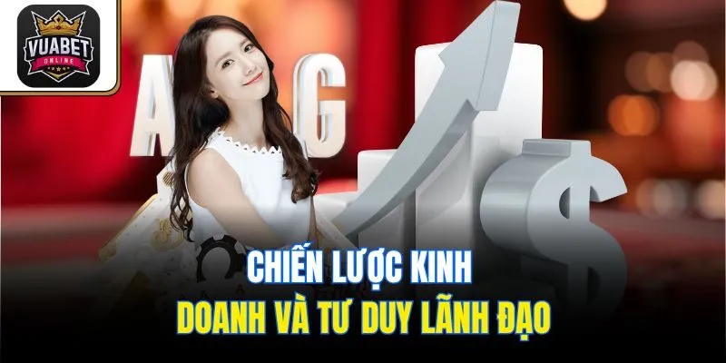 Chiến lược kinh doanh và tư duy lãnh đạo