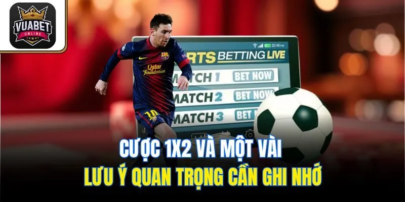 Cược 1x2 và một vài lưu ý quan trọng cần ghi nhớ