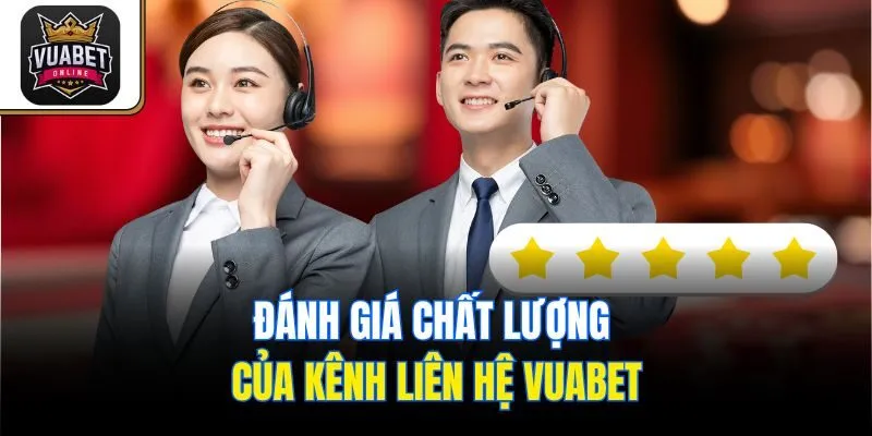 Đánh giá chất lượng của kênh liên hệ Vuabet