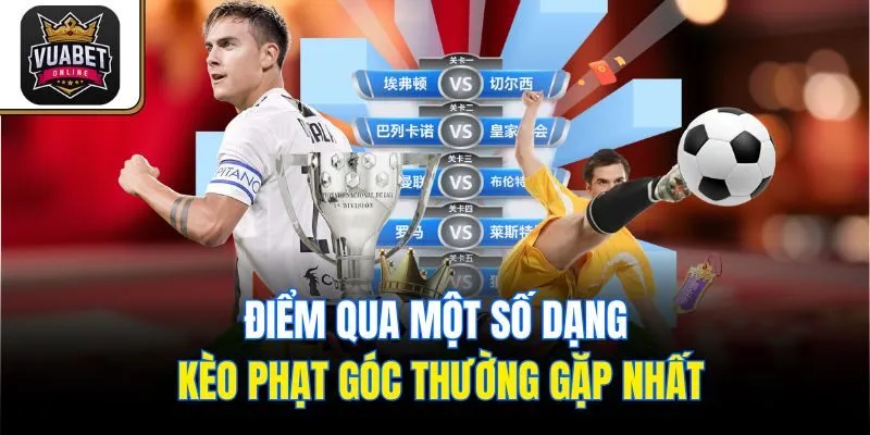 Điểm qua một số dạng kèo phạt góc thường gặp nhất