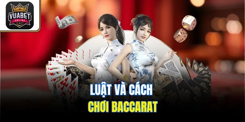 Luật và cách chơi Baccarat