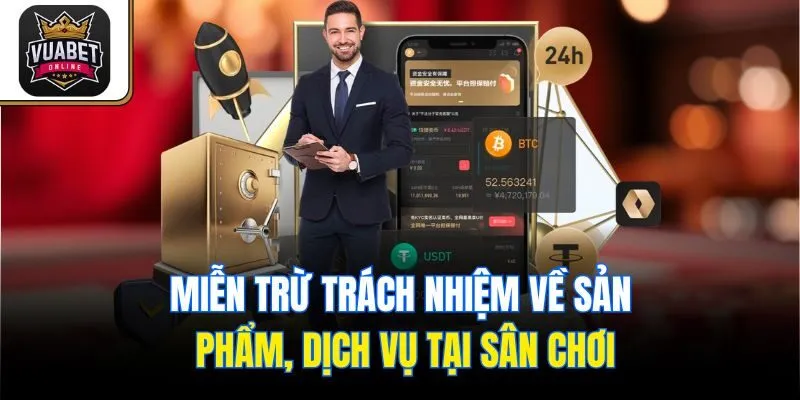 Miễn trừ trách nhiệm về sản phẩm, dịch vụ tại sân chơi