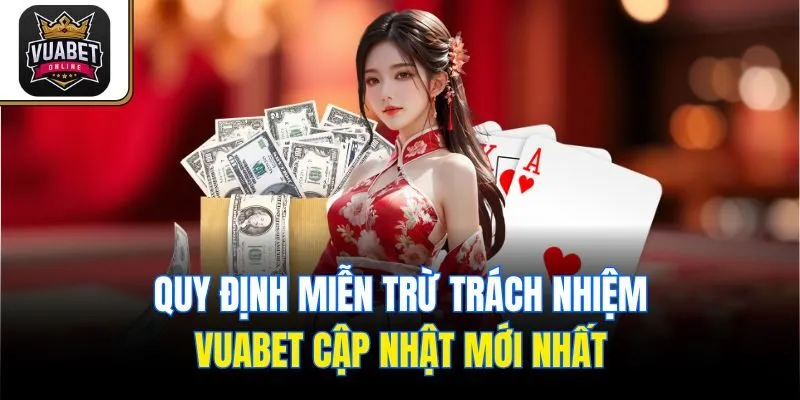 Quy định miễn trừ trách nhiệm Vuabet cập nhật mới nhất