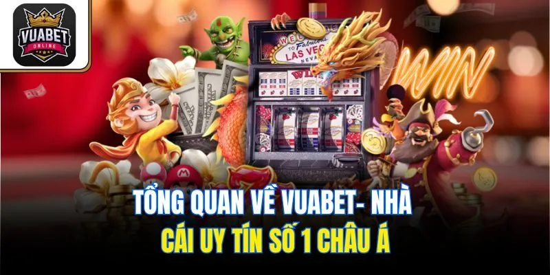 Tổng quan về Vuabet - Nhà cái uy tín số 1 Châu Á