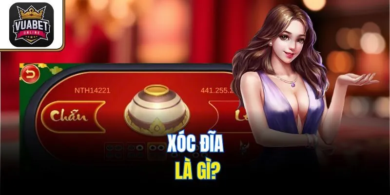 Xóc đĩa là gì?